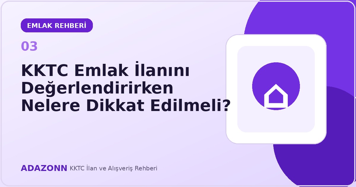 KKTC emlak ilanını değerlendirirken nelere dikkat edilmeli?