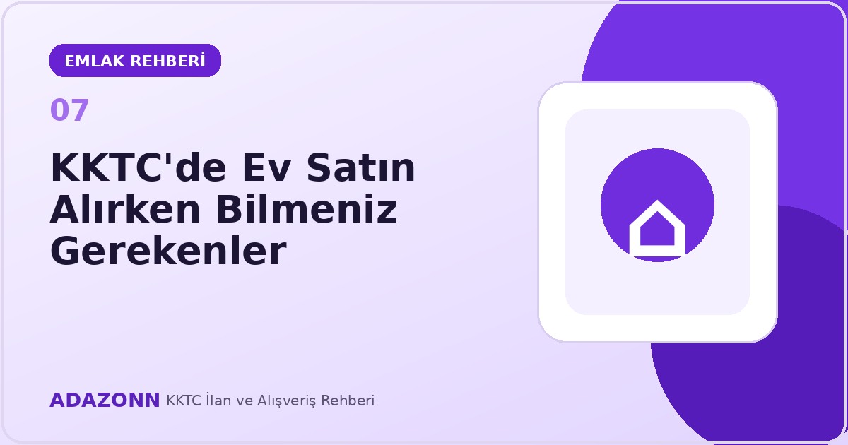 KKTC'de ev satın alırken bilmeniz gerekenler